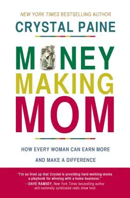 Mama zarabiająca pieniądze: jak każda kobieta może zarabiać więcej i coś zmienić - Money-Making Mom: How Every Woman Can Earn More and Make a Difference