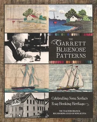 The Garrett Bluenose Patterns: Świętowanie dziedzictwa hakowania dywanów w Nowej Szkocji - The Garrett Bluenose Patterns: Celebrating Nova Scotia's Rug Hooking Heritage