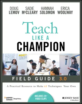 Teach Like a Champion Field Guide 3.0: Praktyczne zasoby, dzięki którym techniki 63 staną się twoimi własnymi - Teach Like a Champion Field Guide 3.0: A Practical Resource to Make the 63 Techniques Your Own