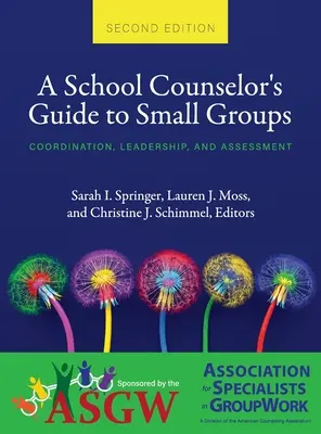 Przewodnik doradcy szkolnego po małych grupach: Koordynacja, przywództwo i ocena - School Counselor's Guide to Small Groups: Coordination, Leadership, and Assessment