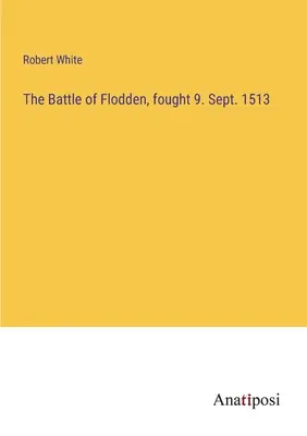 Bitwa pod Flodden, stoczona 9. września 1513 r. - The Battle of Flodden, fought 9. Sept. 1513