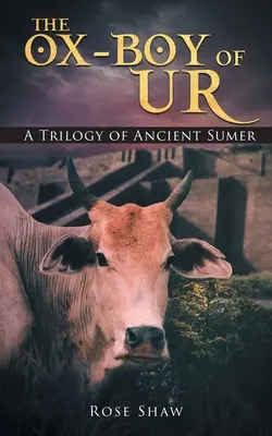 The Ox-Boy of Ur: Trylogia o starożytnym Sumerze - The Ox-Boy of Ur: A Trilogy of Ancient Sumer