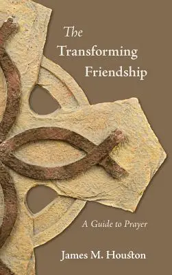 Transformująca przyjaźń: Przewodnik po modlitwie - The Transforming Friendship: A Guide to Prayer