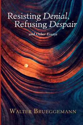 Opieranie się zaprzeczaniu, odmawianie rozpaczy - Resisting Denial, Refusing Despair