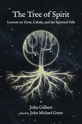 Drzewo Ducha: Lekcje na temat tarota, kabały i duchowej ścieżki - The Tree of Spirit: Lessons on Tarot, Cabala, and the Spiritual Path