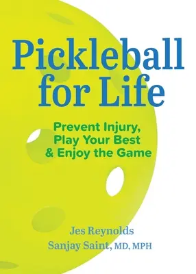 Pickleball na całe życie: Zapobiegaj kontuzjom, graj jak najlepiej i ciesz się grą - Pickleball for Life: Prevent Injury, Play Your Best, & Enjoy the Game