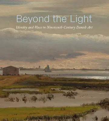 Poza światłem: tożsamość i miejsce w XIX-wiecznej sztuce duńskiej - Beyond the Light: Identity and Place in Nineteenth-Century Danish Art