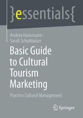 Podstawowy przewodnik po marketingu turystyki kulturowej: Praktyka zarządzania kulturą - Basic Guide to Cultural Tourism Marketing: Practice Cultural Management