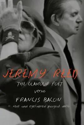 The Glamour Poet vs. Francis Bacon, Rent i Eyelinered Pussycat Dolls - The Glamour Poet vs. Francis Bacon, Rent and Eyelinered Pussycat Dolls