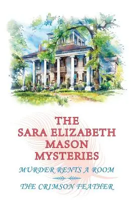 Tajemnice Sary Elizabeth Mason, tom 1: Morderstwo wynajmuje pokój / Karmazynowe pióro - The Sara Elizabeth Mason Mysteries, Volume 1: Murder Rents a Room / The Crimson Feather