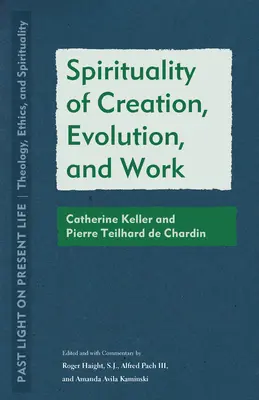 Duchowość stworzenia, ewolucji i pracy: Catherine Keller i Pierre Teilhard de Chardin - Spirituality of Creation, Evolution, and Work: Catherine Keller and Pierre Teilhard de Chardin