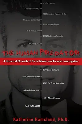 Ludzki drapieżnik: Historyczna kronika seryjnych morderstw i dochodzeń kryminalistycznych - The Human Predator: A Historical Chronicle of Serial Murder and Forensic Investigation