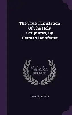 Prawdziwe tłumaczenie Pisma Świętego, Herman Heinfetter - The True Translation Of The Holy Scriptures, By Herman Heinfetter