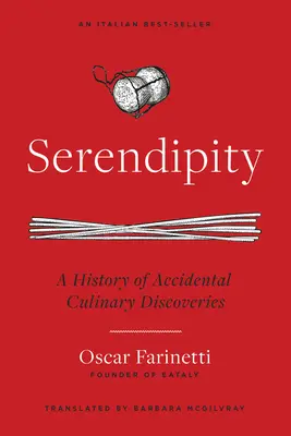 Serendipity: Historia przypadkowych odkryć kulinarnych - Serendipity: A History of Accidental Culinary Discoveries