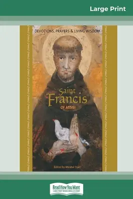 Święty Franciszek z Asyżu: Nabożeństwa, modlitwy i żywa mądrość (16pt Large Print Edition) - Saint Francis of Assisi: Devotions, Prayers & Living Wisdom (16pt Large Print Edition)