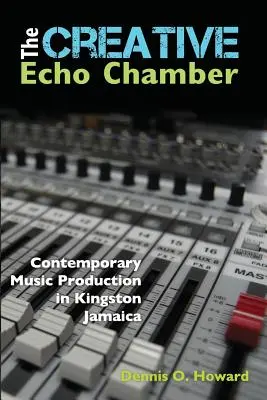 Kreatywna komora echa: Współczesna produkcja muzyczna w Kingston na Jamajce - The Creative Echo Chamber: Contemporary Music Production in Kingston Jamaica