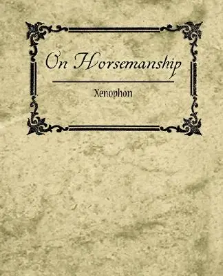 O jeździectwie - Ksenofont - On Horsemanship - Xenophon