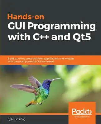 Hands-On GUI Programming with C++ and Qt5: Twórz oszałamiające, wieloplatformowe aplikacje i widżety za pomocą najpotężniejszego frameworka GUI - Hands-On GUI Programming with C++ and Qt5: Build stunning cross-platform applications and widgets with the most powerful GUI framework