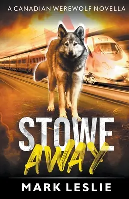 Stowe Away: Powieść o kanadyjskim wilkołaku - Stowe Away: A Canadian Werewolf Novella