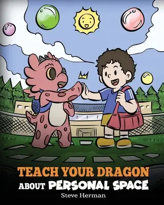 Naucz swojego smoka o przestrzeni osobistej: Opowieść o przestrzeni osobistej i granicach - Teach Your Dragon About Personal Space: A Story About Personal Space and Boundaries