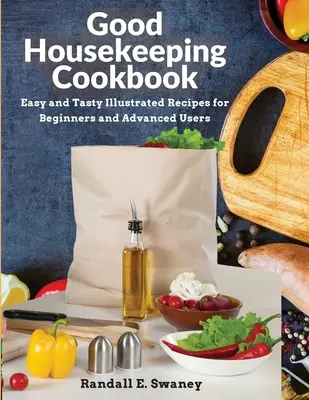 Książka kucharska Good Housekeeping: Łatwe i smaczne ilustrowane przepisy dla początkujących i zaawansowanych użytkowników - Good Housekeeping Cookbook: Easy and Tasty Illustrated Recipes for Beginners and Advanced Users