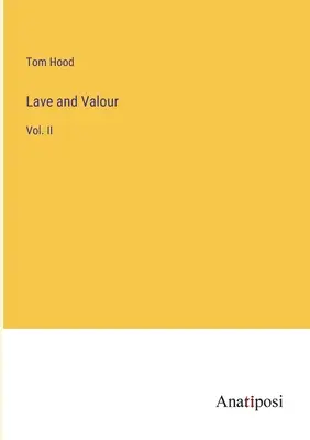 Miłość i męstwo: Vol. II - Lave and Valour: Vol. II