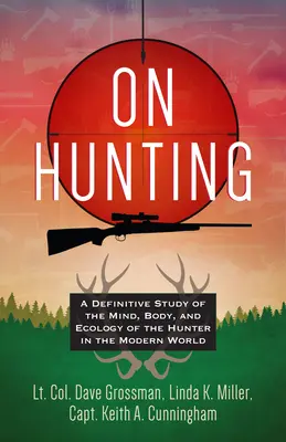 O polowaniu: Ostateczne studium umysłu, ciała i ekologii myśliwego we współczesnym świecie - On Hunting: A Definitive Study of the Mind, Body, and Ecology of the Hunter in the Modern World