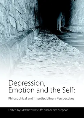 Depresja, emocje i jaźń: perspektywy filozoficzne i interdyscyplinarne - Depression, Emotion and the Self: Philosophical and Interdisciplinary Perspectives