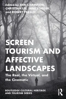 Turystyka ekranowa i krajobrazy afektywne: Rzeczywiste, wirtualne i filmowe - Screen Tourism and Affective Landscapes: The Real, the Virtual, and the Cinematic