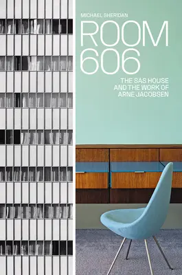 Pokój 606: Dom SAS i twórczość Arne Jacobsena - Room 606: The SAS House and the Work of Arne Jacobsen