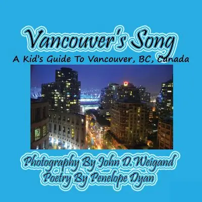 Piosenka o Vancouver --- Przewodnik dla dzieci po Vancouver, Bc, Kanada - Vancouver's Song --- A Kid's Guide to Vancouver, Bc, Canada