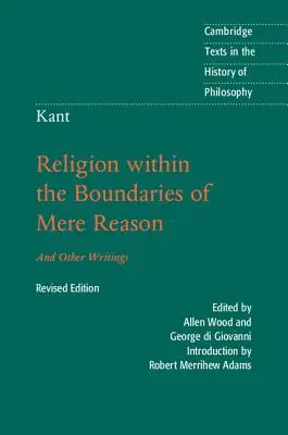 Kant: Religion Within the Boundaries of Mere Reason: And Other Writings