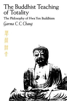 Buddyjska nauka o całości: Filozofia buddyzmu Hwa Yen - The Buddhist Teaching of Totality: The Philosophy of Hwa Yen Buddhism
