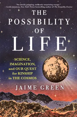 Możliwość życia: Nauka, wyobraźnia i nasze poszukiwanie pokrewieństwa w kosmosie - The Possibility of Life: Science, Imagination, and Our Quest for Kinship in the Cosmos