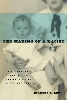 The Making of a Racist: Południowiec zastanawia się nad rodziną, historią i handlem niewolnikami - The Making of a Racist: A Southerner Reflects on Family, History, and the Slave Trade