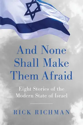 And None Shall Make Them Afraid: Osiem opowieści o współczesnym państwie Izrael - And None Shall Make Them Afraid: Eight Stories of the Modern State of Israel