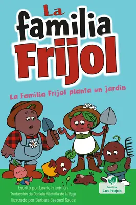 Rodzina Frijol sadzi ogród (Fasolki sadzą ogród) - La Familia Frijol Planta Un Jardn (the Beans Plant a Garden)