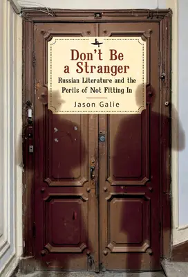 Nie bądź obcy: Literatura rosyjska i niebezpieczeństwa niedopasowania się - Don't Be a Stranger: Russian Literature and the Perils of Not Fitting in