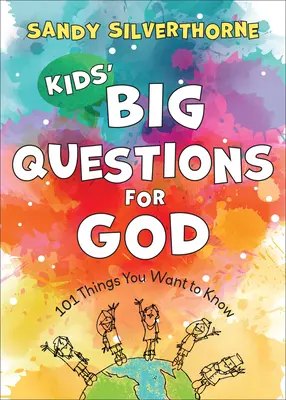 Wielkie pytania dzieci do Boga: 101 rzeczy, które chcesz wiedzieć - Kids' Big Questions for God: 101 Things You Want to Know