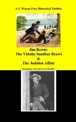 Jim Bowie: Bójka w Vidalia Sandbar i sprawa Judalona - Jim Bowie: The Vidalia Sandbar Brawl And the Judalon Affair