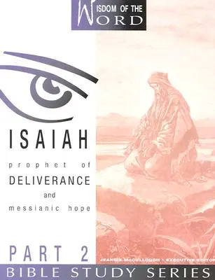 Izajasz: Prorok wyzwolenia i nadziei mesjańskiej: część 2 - Isaiah: Prophet of Deliverance and Messianic Hope: Part 2