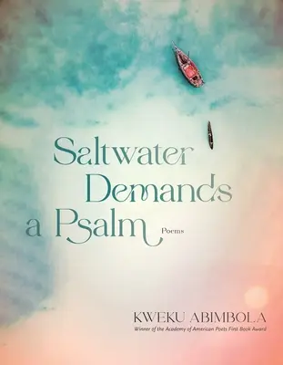 Słona woda domaga się psalmu: Wiersze - Saltwater Demands a Psalm: Poems