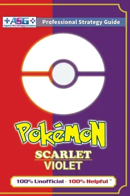 Pokmon Scarlet and Violet Strategy Guide Book (Full Color - Premium Hardback): 100% Nieoficjalny - 100% Pomocny Poradnik - Pokmon Scarlet and Violet Strategy Guide Book (Full Color - Premium Hardback): 100% Unofficial - 100% Helpful Walkthrough