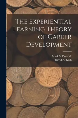 Teoria rozwoju kariery oparta na doświadczalnym uczeniu się - The Experiential Learning Theory of Career Development