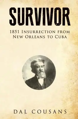 Ocalony: Powstanie 1851 roku od Nowego Orleanu po Kubę - Survivor: 1851 Insurrection from New Orleans to Cuba