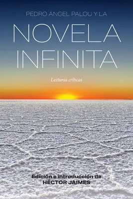 Pedro ngel Palou y la novela infinita: Lecturas crticas
