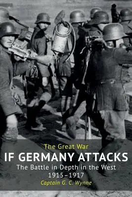 Jeśli Niemcy zaatakują: Bitwa na Zachodzie (1915-1917) - If Germany Attacks: The Battle In Depth In The West (1915-1917)