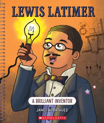 Lewis Latimer: Genialny wynalazca (Bright Minds): Genialny wynalazca - Lewis Latimer: A Brilliant Inventor (Bright Minds): A Brilliant Inventor