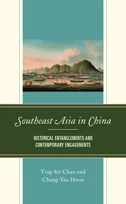 Azja Południowo-Wschodnia w Chinach: historyczne uwikłania i współczesne zaangażowanie - Southeast Asia in China: Historical Entanglements and Contemporary Engagements