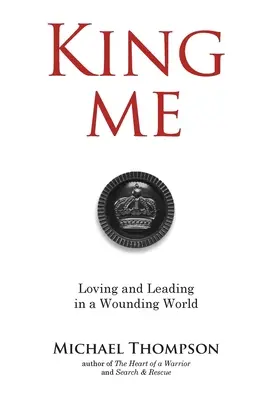 Króluj mi: Miłość i przywództwo w zranionym świecie - King Me: Loving and Leading in a Wounding World